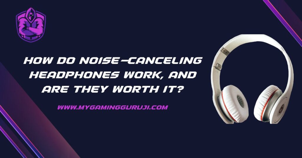 How Do Noise-Canceling Headphones Work, and Are They Worth It