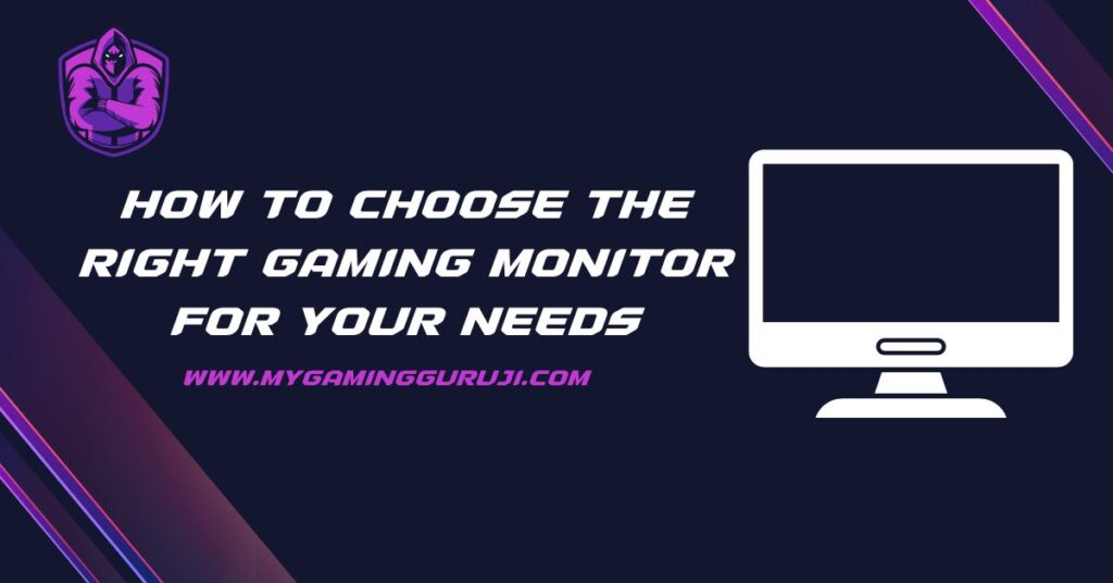 How To Choose The Right Gaming Monitor For Your Needs