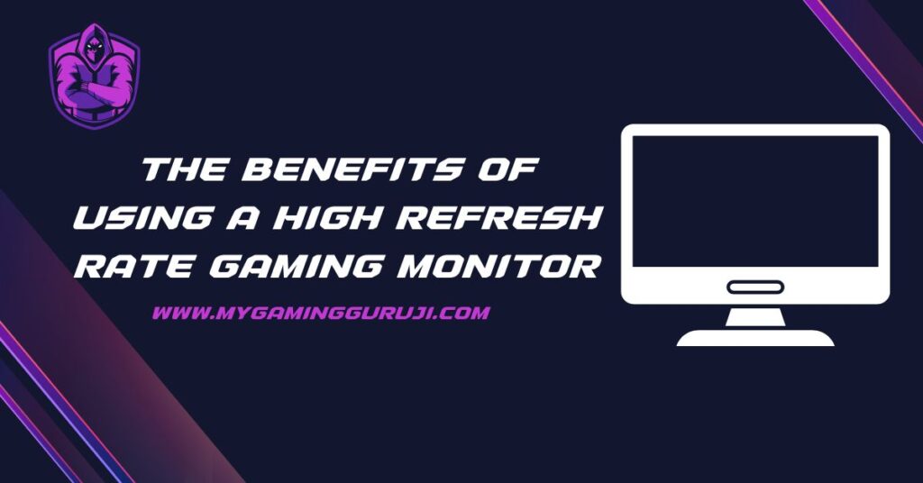 The Benefits Of Using A High Refresh Rate Gaming Monitor