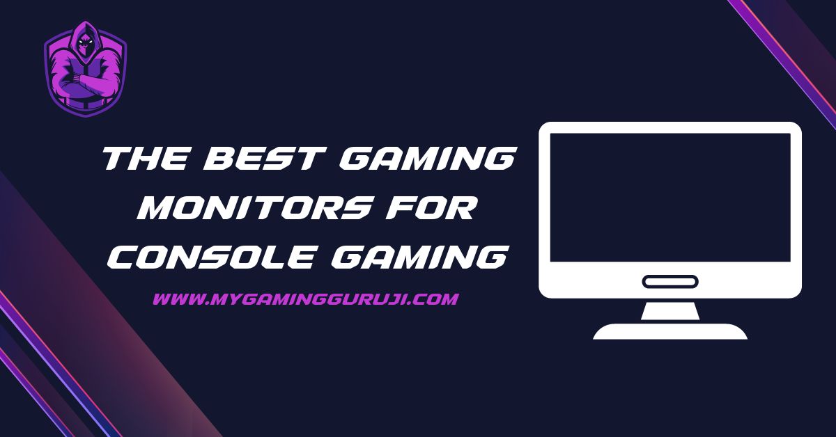 The Best Gaming Monitors For Console Gaming