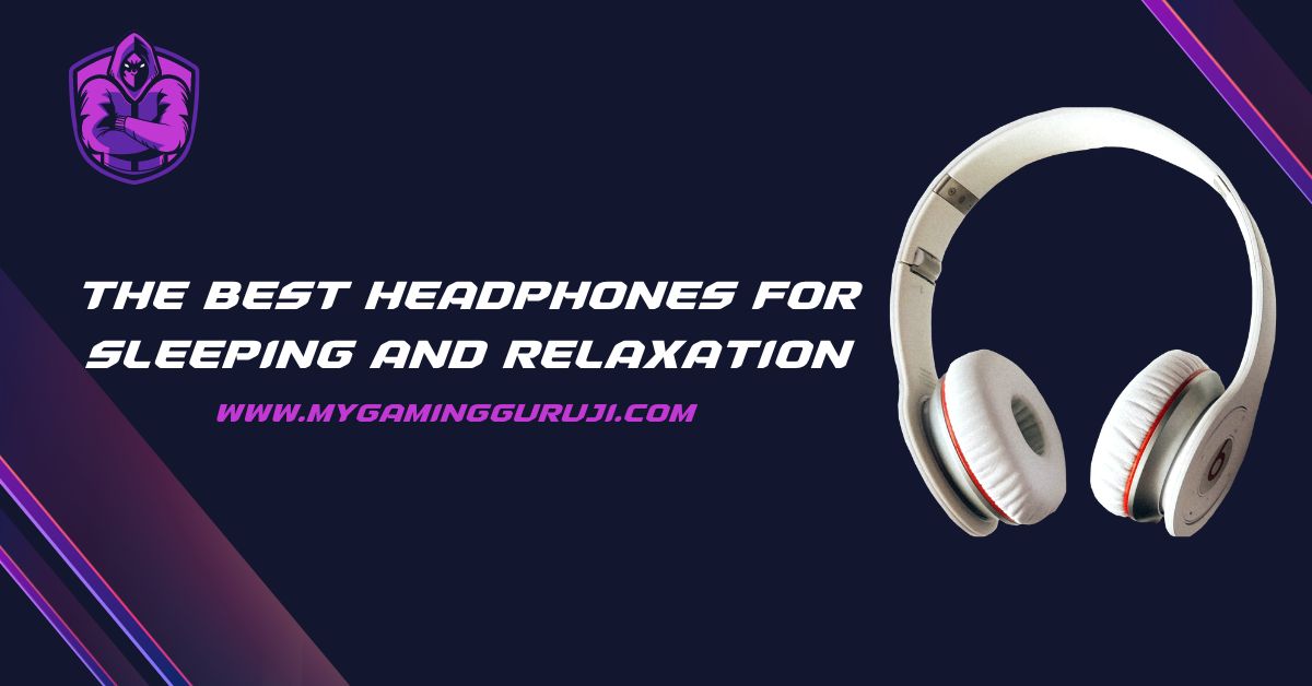 The Best Headphones for Sleeping and Relaxation