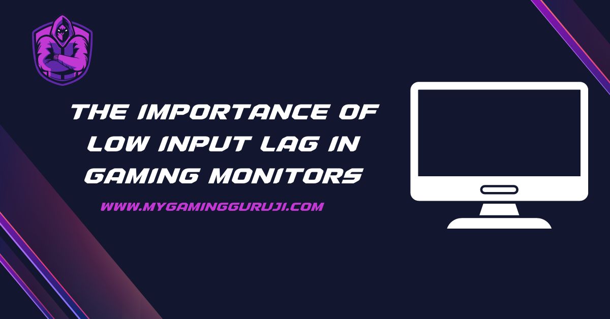 The Importance Of Low Input Lag In Gaming Monitors