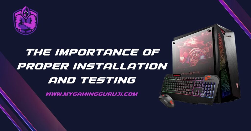 The Importance Of Proper Installation And Testing