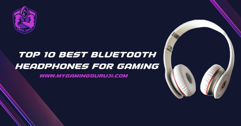 Top 10 Best Bluetooth Headphones For Gaming