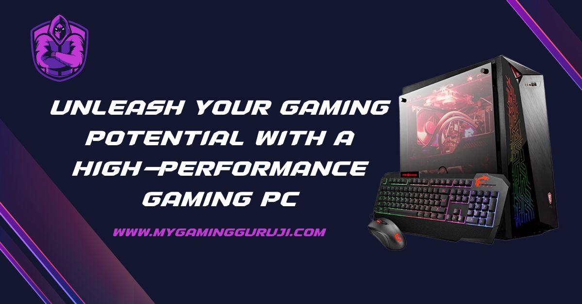 Unleash Your Gaming Potential with a High-Performance Gaming PC